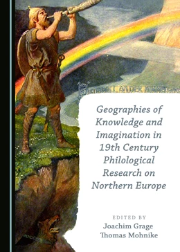 Abbildung von Grage / Mohnike | Geographies of Knowledge and Imagination in 19th Century Philological Research on Northern Europe | 1. Auflage | 2017 | beck-shop.de