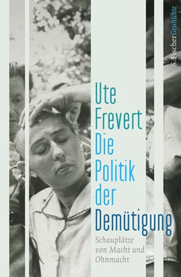 Abbildung von Frevert | Die Politik der Demütigung | 1. Auflage | 2017 | beck-shop.de