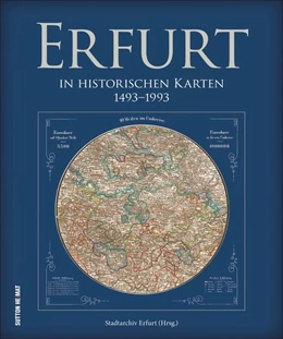 Abbildung von Erfurt in historischen Karten 1493 bis 1993 | 1. Auflage | 2018 | beck-shop.de