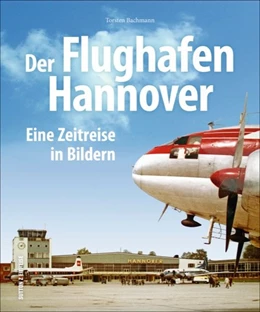 Abbildung von Bachmann | Der Flughafen Hannover | 1. Auflage | 2017 | beck-shop.de