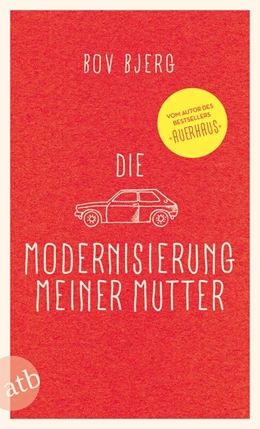 Abbildung von Bjerg | Die Modernisierung meiner Mutter | 1. Auflage | 2017 | beck-shop.de