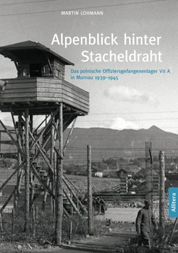 Abbildung von Lohmann | Alpenblick hinter Stacheldraht | 1. Auflage | 2017 | beck-shop.de