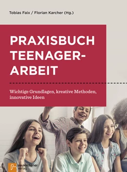 Abbildung von Faix / Karcher | Praxisbuch Teenagerarbeit | 1. Auflage | 2017 | beck-shop.de