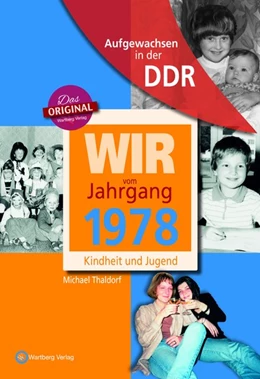 Abbildung von Thaldorf | Wir vom Jahrgang 1978 - Aufgewachsen in der DDR | 1. Auflage | 2017 | beck-shop.de