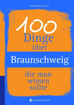 Abbildung von Schulze | 100 Dinge über Braunschweig, die man wissen sollte | 1. Auflage | 2017 | beck-shop.de