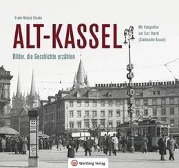Abbildung von Klaube | Alt-Kassel - Bilder, die Geschichte erzählen | 1. Auflage | 2017 | beck-shop.de