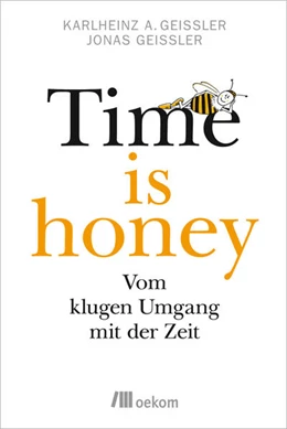 Abbildung von Geißler | Time is honey | 1. Auflage | 2017 | beck-shop.de