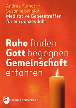 Abbildung von Kurnoth / Scheidt | Ruhe finden - Gott begegnen - Gemeinschaft erfahren | 1. Auflage | 2017 | beck-shop.de