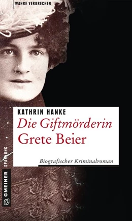 Abbildung von Hanke | Die Giftmörderin Grete Beier | 1. Auflage | 2017 | beck-shop.de