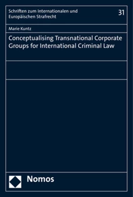 Abbildung von Kuntz | Conceptualising Transnational Corporate Groups for International Criminal Law | 1. Auflage | 2017 | 31 | beck-shop.de