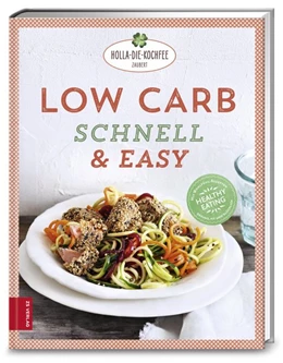 Abbildung von Hola-Schneider | Low Carb schnell & easy | 1. Auflage | 2017 | beck-shop.de