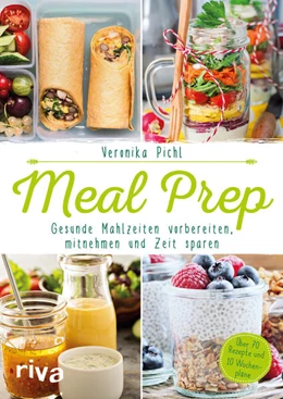 Abbildung von Pichl | Meal Prep - Gesunde Mahlzeiten vorbereiten, mitnehmen und Zeit sparen | 1. Auflage | 2017 | beck-shop.de