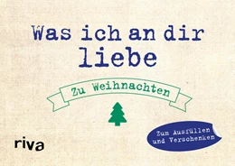 Abbildung von Reinwarth | Was ich an dir liebe - Zu Weihnachten | 1. Auflage | 2017 | beck-shop.de