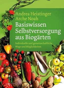 Abbildung von Heistinger / Verein ARCHE NOAH | Basiswissen Selbstversorgung aus Biogärten | 1. Auflage | 2018 | beck-shop.de