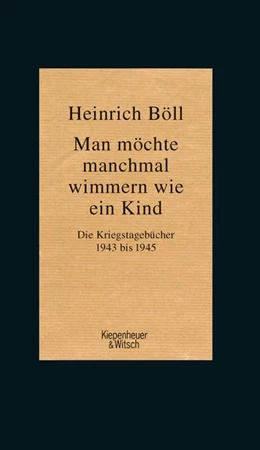 Abbildung von Böll | Man möchte manchmal wimmern wie ein Kind | 1. Auflage | 2017 | beck-shop.de