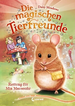 Abbildung von Meadows | Die magischen Tierfreunde - Rettung für Mia Mauseohr | 1. Auflage | 2017 | beck-shop.de