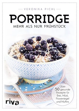 Abbildung von Pichl | Porridge - mehr als nur Frühstück | 1. Auflage | 2017 | beck-shop.de