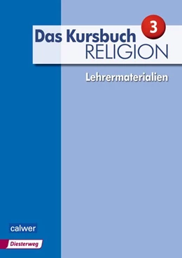 Abbildung von Dierk / Freudenberger-Lötz | Das Kursbuch Religion 3 - Lehrermaterialien | 1. Auflage | 2017 | beck-shop.de