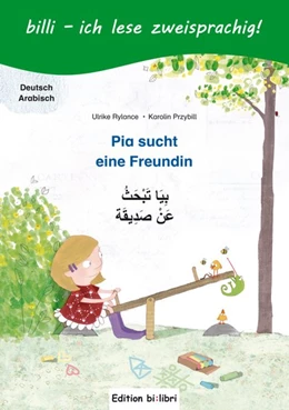 Abbildung von Rylance / Przybill | Pia sucht eine Freundin. Kinderbuch Deutsch-Arabisch mit Leserätsel | 1. Auflage | 2017 | beck-shop.de