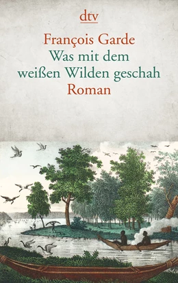 Abbildung von Garde | Was mit dem weißen Wilden geschah | 1. Auflage | 2017 | beck-shop.de