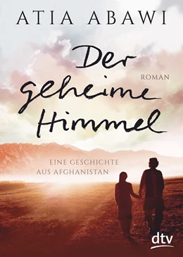 Abbildung von Abawi | Der geheime Himmel, Eine Geschichte aus Afghanistan | 1. Auflage | 2017 | beck-shop.de