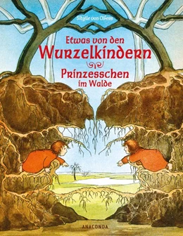 Abbildung von Olfers | Etwas von den Wurzelkindern / Prinzesschen im Walde | 1. Auflage | 2017 | beck-shop.de