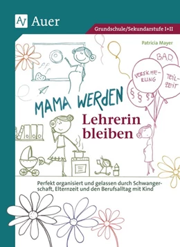 Abbildung von Mayer | Mama werden und Lehrerin bleiben | 1. Auflage | 2017 | beck-shop.de