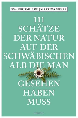 Abbildung von Grubmiller / Neher | 111 Schätze der Natur auf der Schwäbischen Alb, die man gesehen haben muss | 1. Auflage | 2018 | beck-shop.de