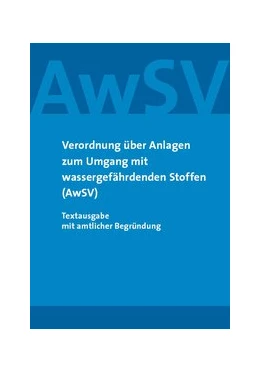 Abbildung von Verordnung über Anlagen zum Umgang mit wassergefährdenden Stoffen (AwSV) | 1. Auflage | 2017 | beck-shop.de