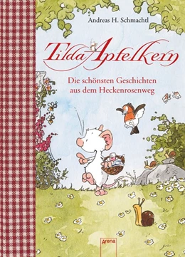 Abbildung von Schmachtl | Tilda Apfelkern. Die schönsten Geschichten aus dem Heckenrosenweg | 1. Auflage | 2017 | beck-shop.de