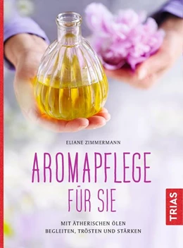 Abbildung von Zimmermann | Aromapflege für Sie | 1. Auflage | 2017 | beck-shop.de