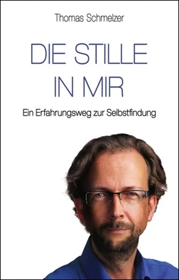 Abbildung von Schmelzer | Die Stille in mir | 1. Auflage | 2017 | beck-shop.de