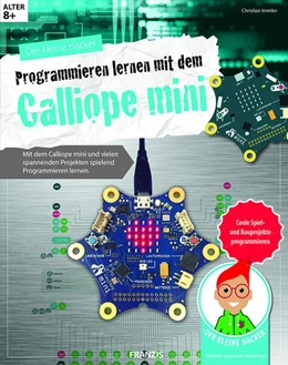 Abbildung von Immler / Stäuble | Der kleine Hacker: Programmieren lernen mit dem Calliope mini | 1. Auflage | 2017 | beck-shop.de