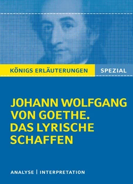 Abbildung von Goethe | Goethe. Das lyrische Schaffen. Königs Erläuterungen: | 1. Auflage | 2017 | beck-shop.de