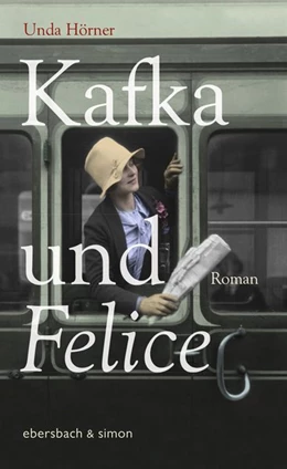 Abbildung von Hörner | Kafka und Felice | 1. Auflage | 2017 | beck-shop.de