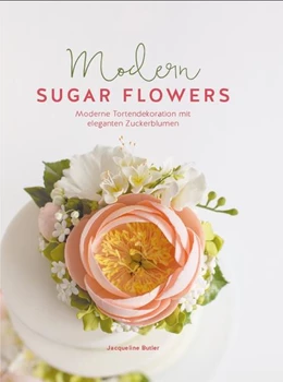 Abbildung von Butler | Modern Sugar Flowers | 1. Auflage | 2017 | beck-shop.de