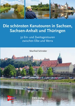 Abbildung von Schröder | Die schönsten Kanu-Touren in Sachsen, Sachsen-Anhalt und Thüringen | 1. Auflage | 2021 | beck-shop.de