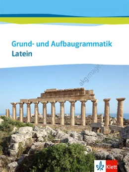 Abbildung von Grund- und Aufbaugrammatik Latein. Grammatik 3. Lernjahr - Abitur. Ausgabe ab 2014 | 1. Auflage | 2023 | beck-shop.de