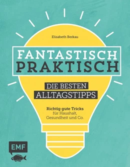 Abbildung von Berkau | Fantastisch praktisch - Die besten Alltagstipps | 1. Auflage | 2017 | beck-shop.de