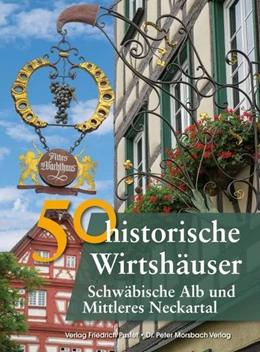 Abbildung von Gürtler / Schmidt | 50 historische Wirtshäuser Schwäbische Alb und Mittleres Neckartal | 1. Auflage | 2017 | beck-shop.de