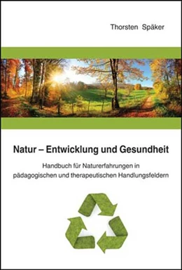 Abbildung von Späker | Natur - Entwicklung und Gesundheit | 1. Auflage | 2017 | beck-shop.de