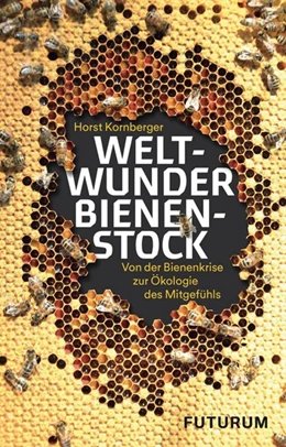 Abbildung von Kornberger | Weltwunder Bienenstock | 1. Auflage | 2017 | beck-shop.de