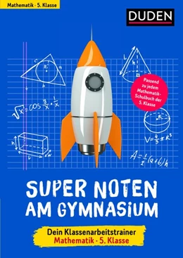 Abbildung von Woithe / Hock | Super Noten am Gymnasium - Klassenarbeitstrainer Mathematik 5. Klasse | 1. Auflage | 2017 | beck-shop.de