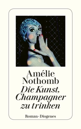 Abbildung von Nothomb | Die Kunst, Champagner zu trinken | 1. Auflage | 2017 | beck-shop.de