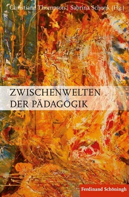 Abbildung von Thompson / Schenk | Zwischenwelten der Pädagogik | 1. Auflage | 2017 | beck-shop.de