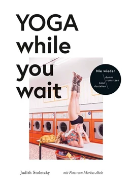 Abbildung von Stoletzky | Yoga while you wait | 1. Auflage | 2017 | beck-shop.de