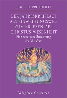 Abbildung von Prokfieff | Der Jahreskreislauf als Einweihungsweg zum Erleben der Christus-Wesenheit | 4. Auflage | 2017 | beck-shop.de