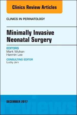 Abbildung von Lee / Wulkan | Minimally Invasive Neonatal Surgery, An Issue of Clinics in Perinatology | 1. Auflage | 2018 | beck-shop.de