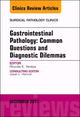 Abbildung von Yantiss | Gastrointestinal Pathology: Common Questions and Diagnostic Dilemmas, An Issue of Surgical Pathology Clinics | 1. Auflage | 2018 | beck-shop.de