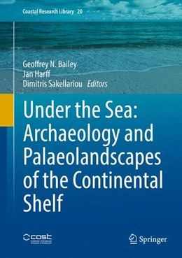 Abbildung von Bailey / Harff | Under the Sea: Archaeology and Palaeolandscapes of the Continental Shelf | 1. Auflage | 2017 | beck-shop.de